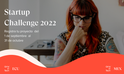 Girls in Tech invita a Mujeres Emprendedoras a participar en el Startup Challenge 2022